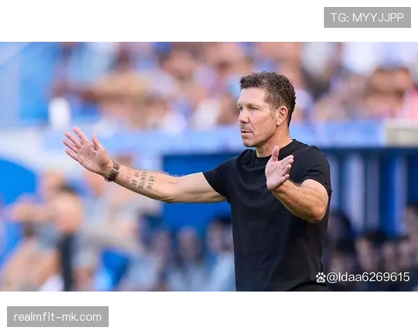 西蒙尼防守哲学持续淬炼马竞防线，坚韧与效率再上新台阶